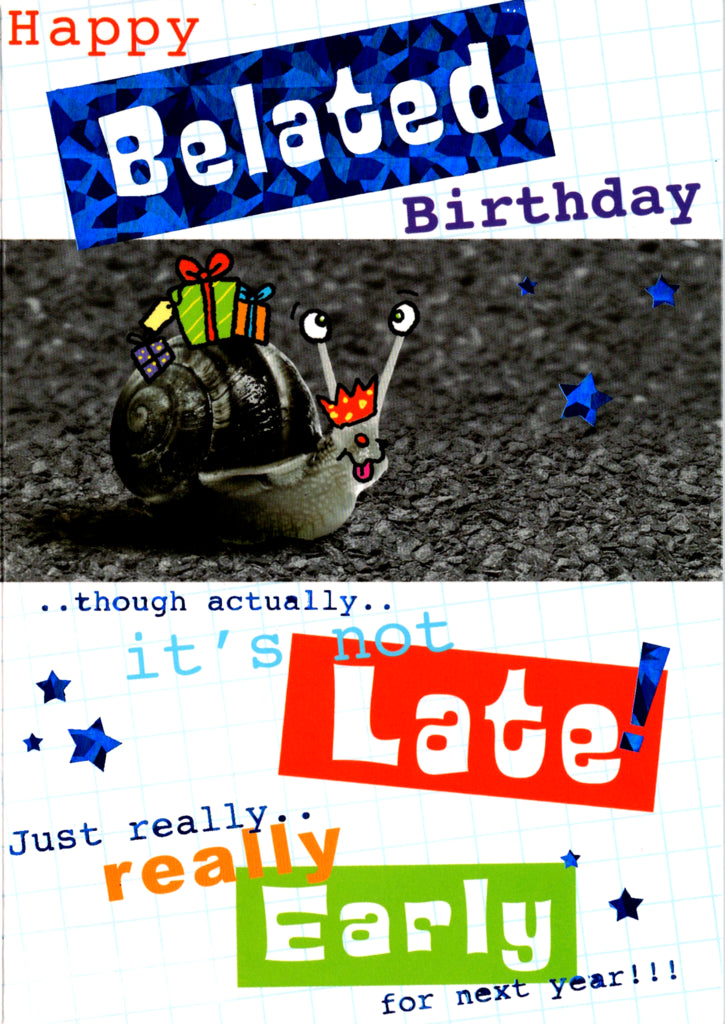 Snail- Belated general birthday card. Retail $3.49. Inside: Hope you had a great day! | 6842 | 255635