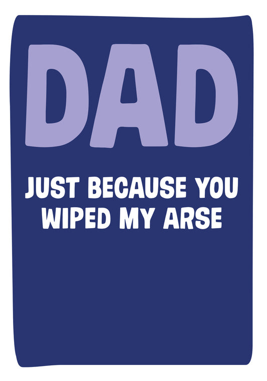 Dean Morris Dad Wiped Arse Funny Humor Greeting Card 5x7 DAD29 | 259341