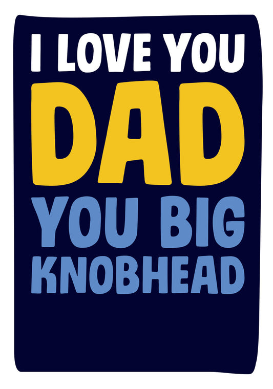 Dean Morris I Love You Dad Funny Father's Day Greeting Card 5x7 DAD38 | 259350