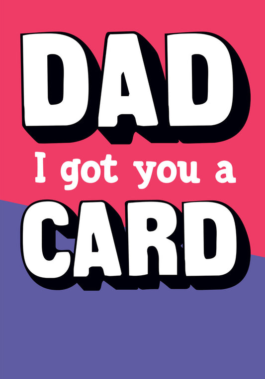 Dean Morris Dad Got Card Funny Humor Greeting Card 5x7 DAD46 | 259357