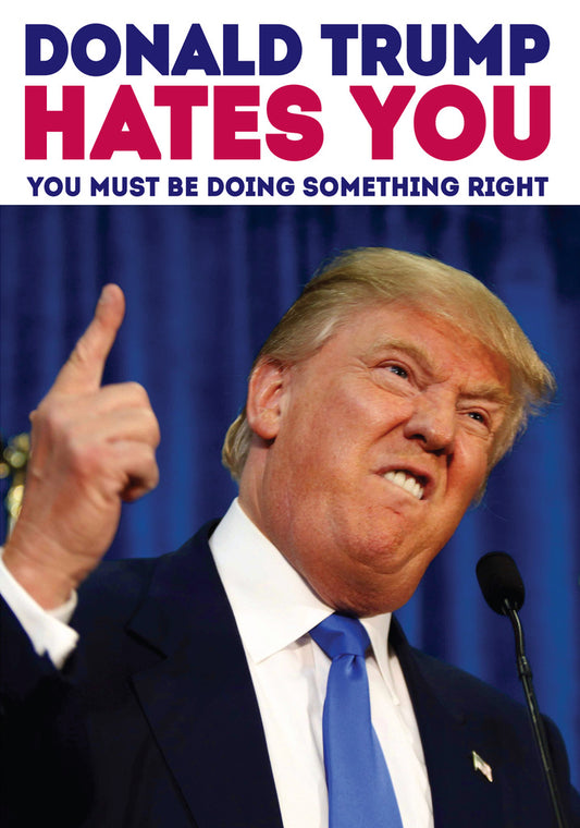 Dean Morris Donald Trump Hates You Funny Greeting Card 5x7 DMA256 | 259418