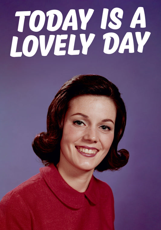 Dean Morris Today Is A Lovely Day Smiling Woman In Red Shirt Funny Greeting Card 5x7 DMA357 | 259460