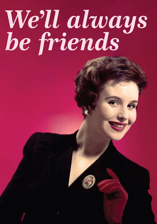 Dean Morris We'll Always Be Friends Funny Greeting Card 5x7 DMA371 | 259473