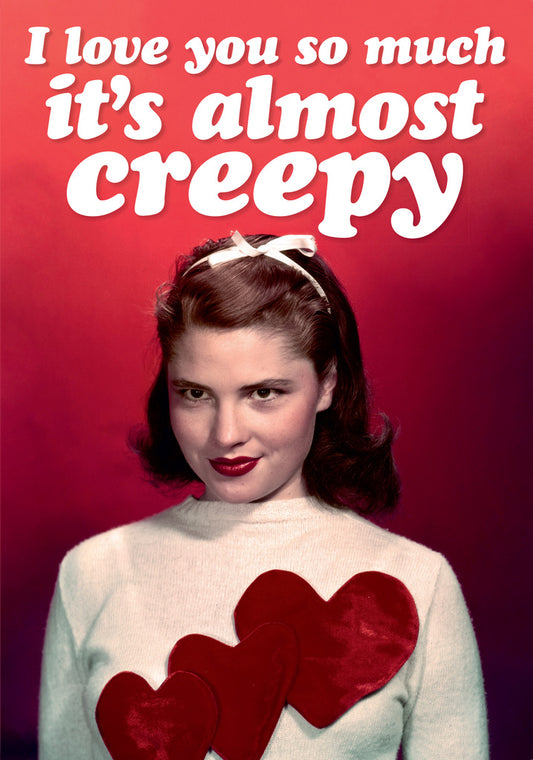 Dean Morris I Love You Almost Creepy Funny Greeting Card 5x7 DMA373 | 259475