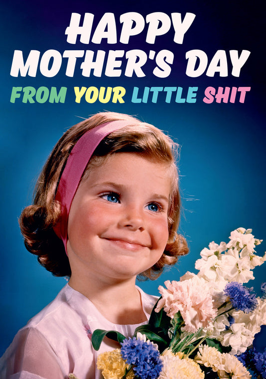 Dean Morris From Your Little Shit Funny Mother's Day Greeting Card 5x7 DMA386 | 259487