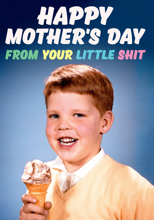 Dean Morris From Your Little Shit Boy Holding Ice Cream Funny Mother's Day Greeting Card 5x7 DMA387 | 259488