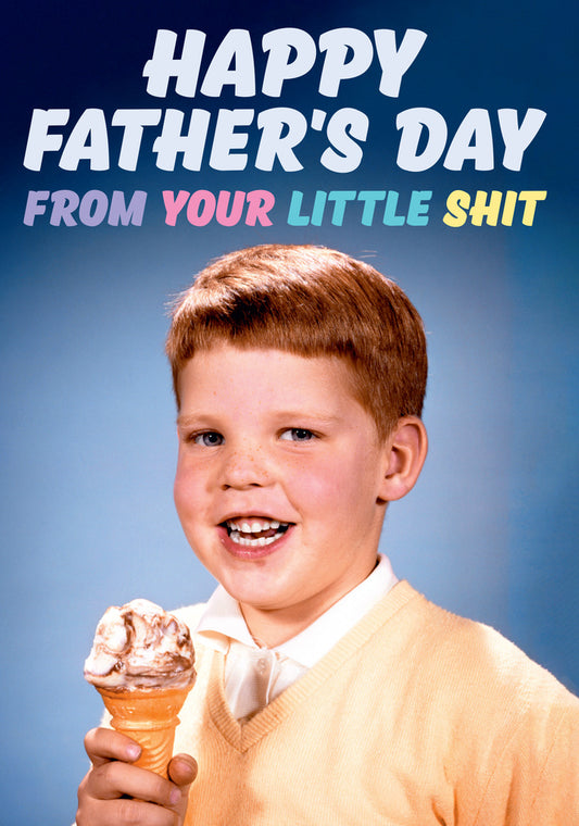 Dean Morris From Your Little Shit Boy Holing Ice Cream Funny Father's Day Greeting Card 5x7 DMA391 | 259492