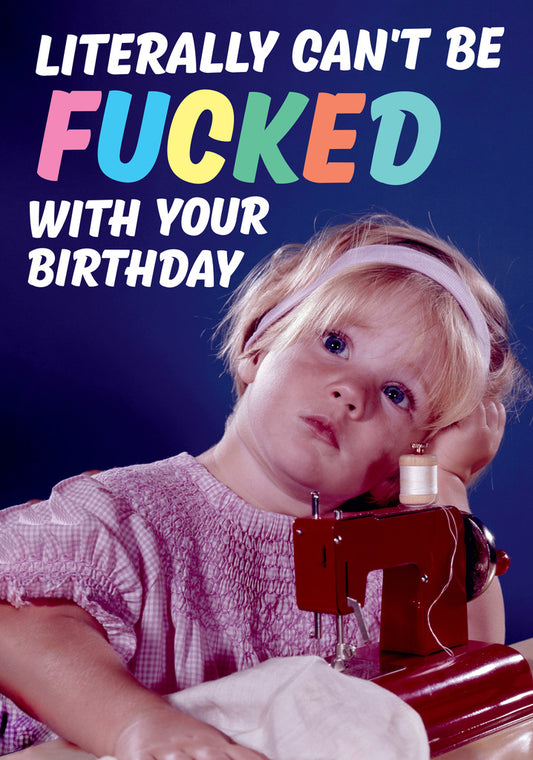 Dean Morris Literally Can't Be Fucked Funny Birthday Greeting Card 5x7 DMA407 | 259507