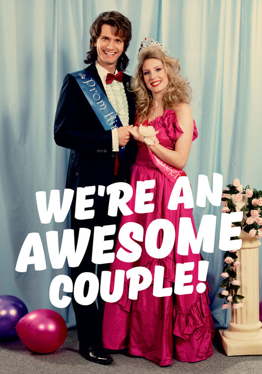 Dean Morris We're Awesome Couple Prom King And Queen Funny Greeting Card 5x7 DMA416 | 259515