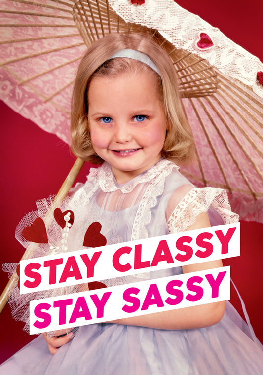 Dean Morris Stay Classy Sassy Smiling Young Girl Funny Birthday Greeting Card 5x7 DMA418 | 259519