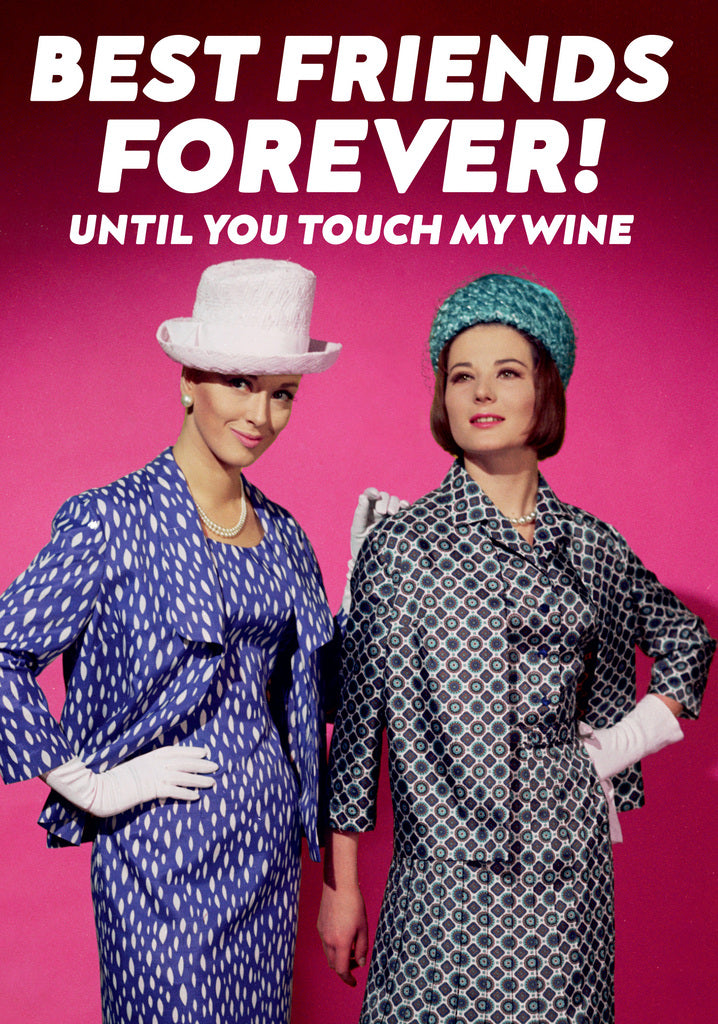 Dean Morris Best Friends Forever Touch My Wine Funny Birthday Greeting Card 5x7 DMA444 | 259532