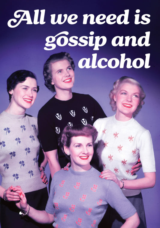 Dean Morris All We Need Is Gossip And Alcohol Funny Greeting Card 5x7 DMA460 | 259547