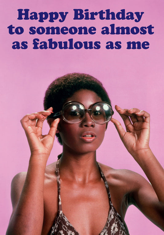 Dean Morris Almost As Fabulous As Me Woman In Swimsuit Sunglasses Funny Birthday Greeting Card 5x7 DMA488 | 259551