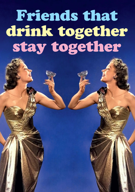 Dean Morris Friends Drink Together Stay Together Funny Greeting Card 5x7 DMA487 | 259554