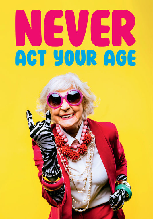 Dean Morris Never Act Your Age Funny Birthday Greeting Card 5x7 DMA509 | 259564