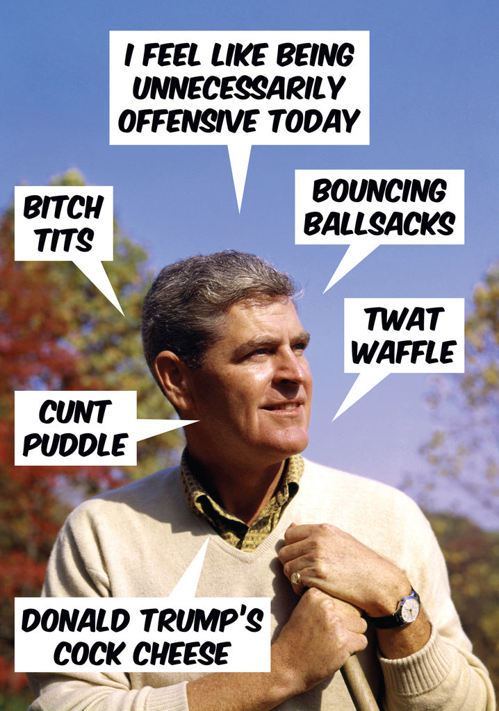 Dean Morris Feel Like Unnecessarily Offensive Today Funny Birthday Greeting Card 5x7 DMU197 | 259642