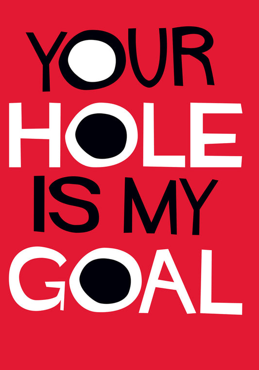 Dean Morris Your Hole Is My Goal Funny Valentine's Day Greeting Card 5x7 DMV17 | 259670