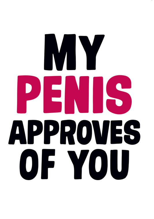 Dean Morris My Penis Approves Of You Funny Greeting Card 5x7 DMV76 | 259674