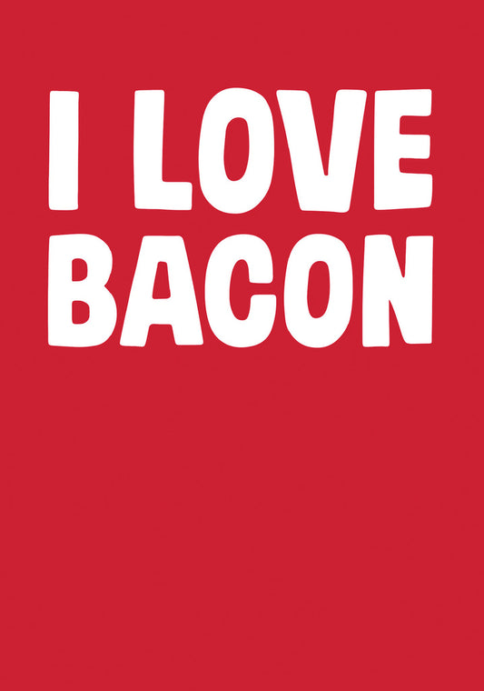 Dean Morris I Love Bacon Funny Greeting Card 5x7 DMV88 | 259685