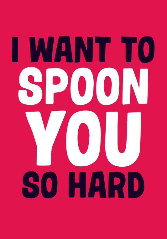 Dean Morris Want To Spoon You So Hard Funny Greeting Card 5x7 DMV97 | 259695