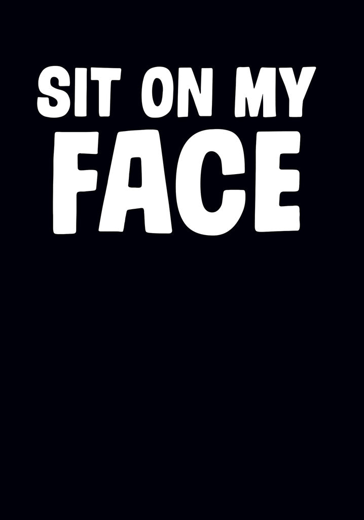 Dean Morris Sit On My Face Funny Greeting Card 5x7 DMV108 | 259705