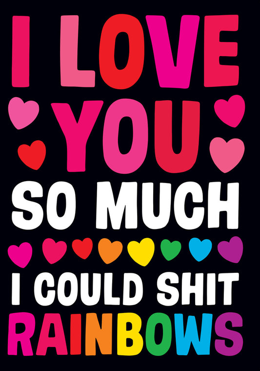 Dean Morris I Love You Could Shit Rainbows Funny Anniversary Greeting Card 5x7 DMV127 | 259723