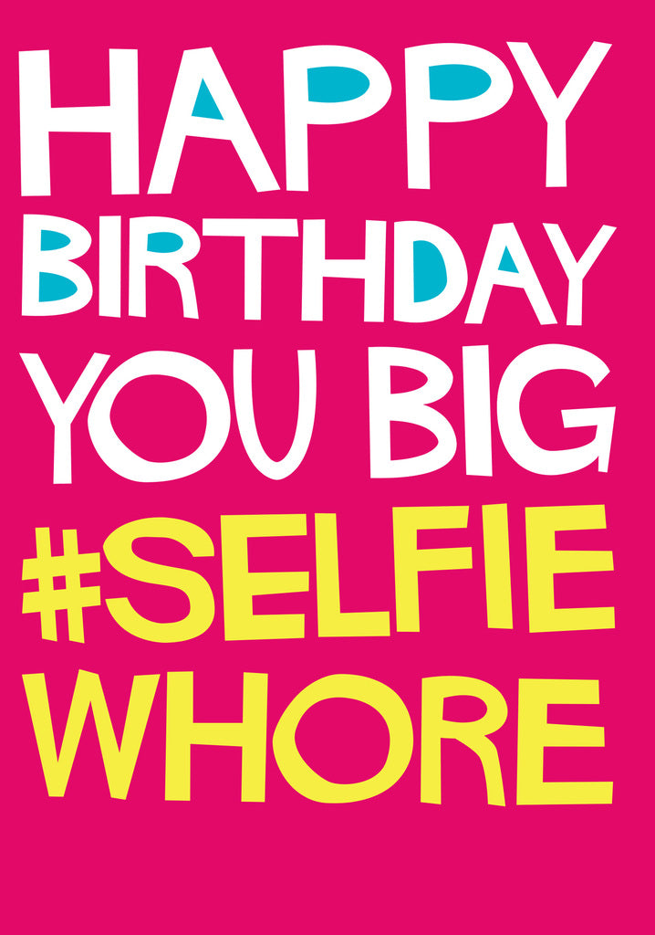 Dean Morris Happy Birthday Big Selfie Whore Funny Bright Colors Greeting Card 5x7 DSS74 | 259749