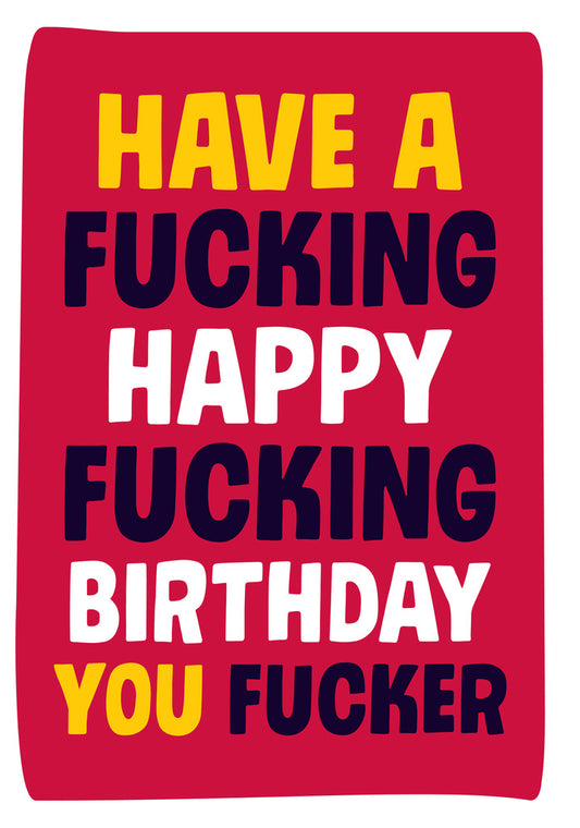 Dean Morris Have A Fucking Birthday You Fucker Funny Greeting Card 5x7 GUM09 | 259751