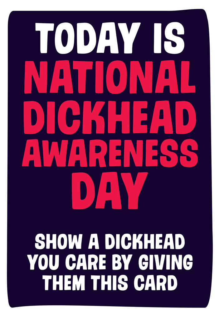 Dean Morris Today Is National Dickhead Awareness Day Funny Greeting Card 5x7 GUM11 | 259754