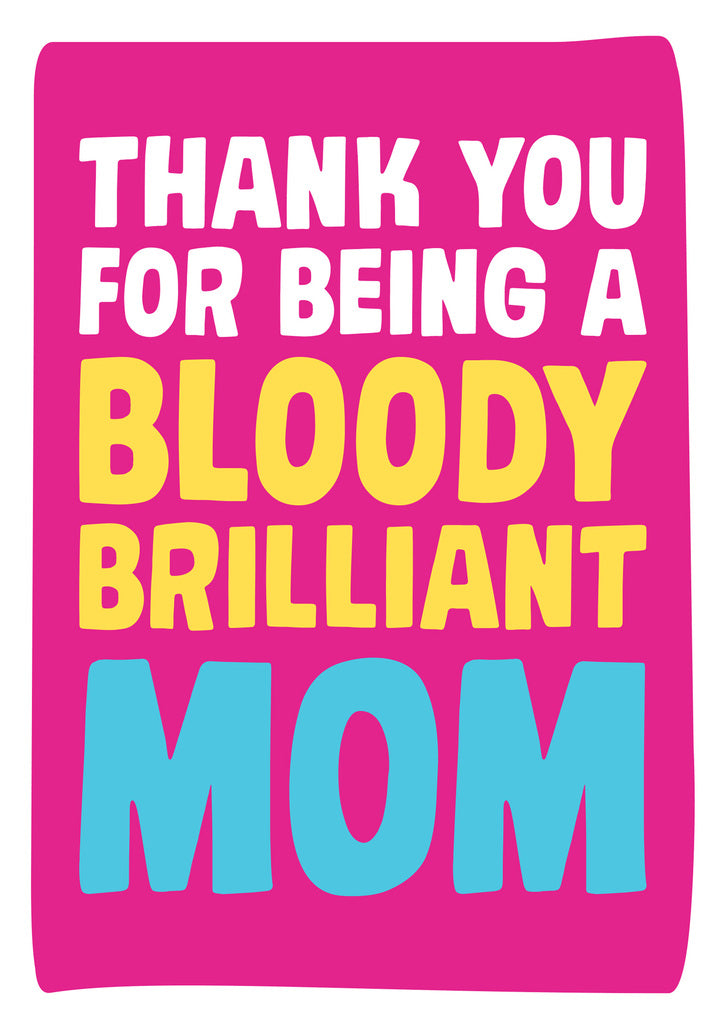 Dean Morris Bloody Brilliant Mom Bright Colors Funny Mother’s Day Greeting Card 5x7 MUM33 | 259767