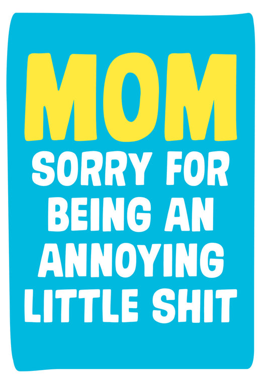 Dean Morris Mom Sorry Annoying Little Shit Funny Bright Colors Greeting Card 5x7 MUM35 | 259768