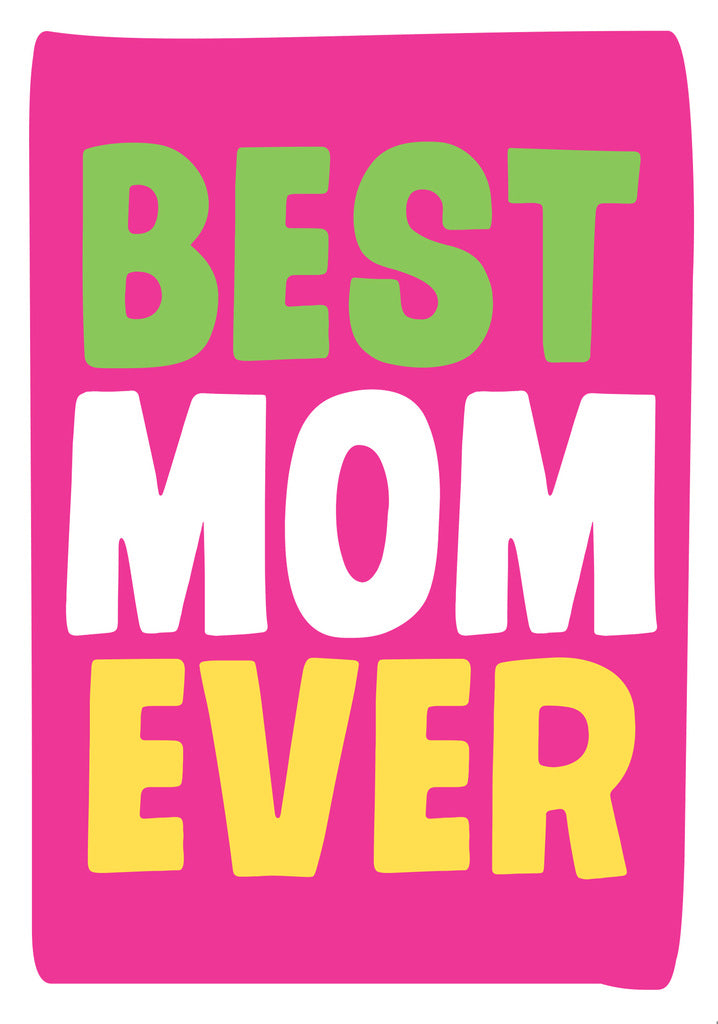 Dean Morris Best Mom Ever Bright Colors Funny Mother's Day Greeting Card 5x7 MUM36 | 259769