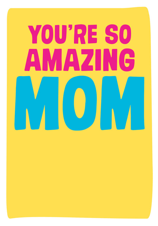 Dean Morris You're So Amazing Mom Funny Bright Colors Greeting Card 5x7 MUM37 | 259770