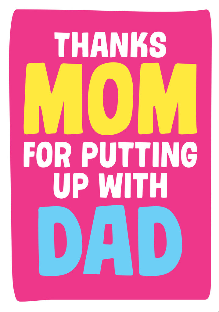 Dean Morris Thanks Mom Putting Up With Dad Funny Bright Colors Greeting Card 5x7 MUM43 | 259775