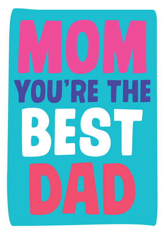 Dean Morris Mom You're The Best Dad Funny Mother’s Day Greeting Card 5x7 MUM47 | 259778