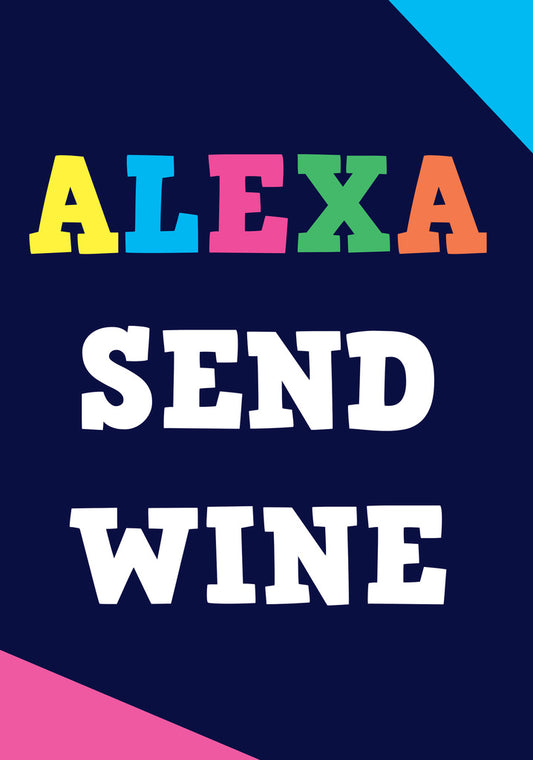 Dean Morris Alexa Send Wine Funny Birthday Greeting Card 5x7 POP07 | 259786