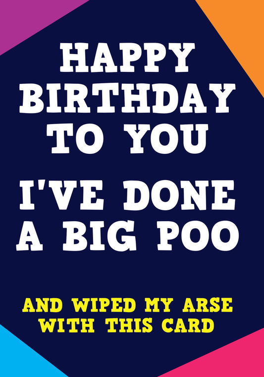 Dean Morris I've Done A Big Poo Wiped My Arse Funny Birthday Greeting Card 5x7 POP14 | 259795