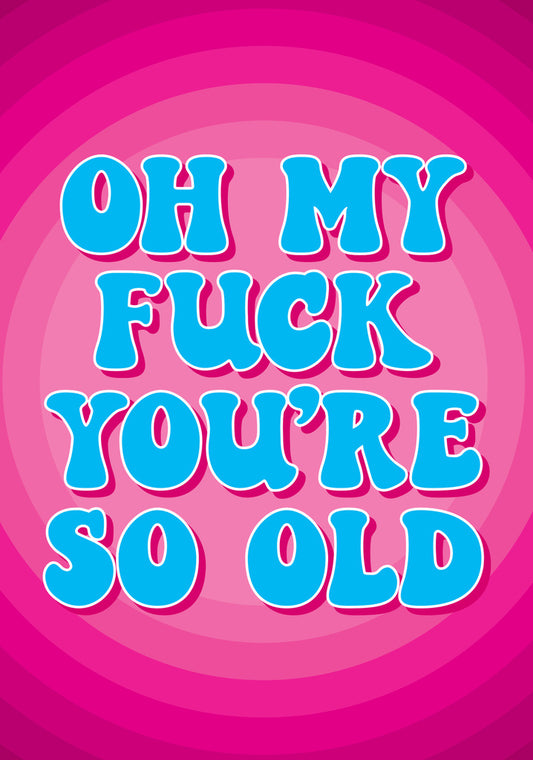 Dean Morris Oh My Fuck You're Old Funny Birthday Greeting Card 5x7 RAN116 | 259835