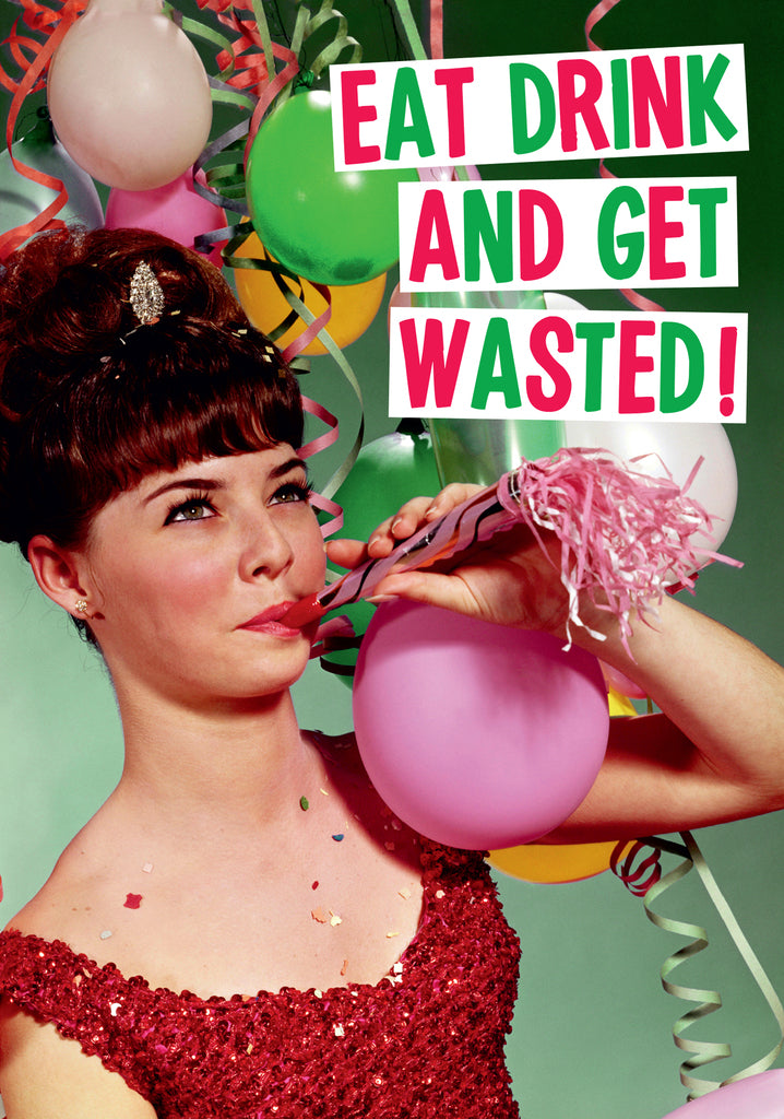 Dean Morris Eat Drink Get Wasted Young Woman Party Balloons Funny Holidays Greeting Card 5x7 DMX233 | 259878