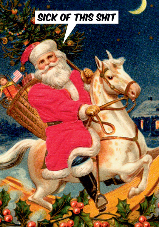 Dean Morris Sick Of This Shit Santa Claus Horse Funny Christmas Greeting Card 5x7 DMX290 | 259923