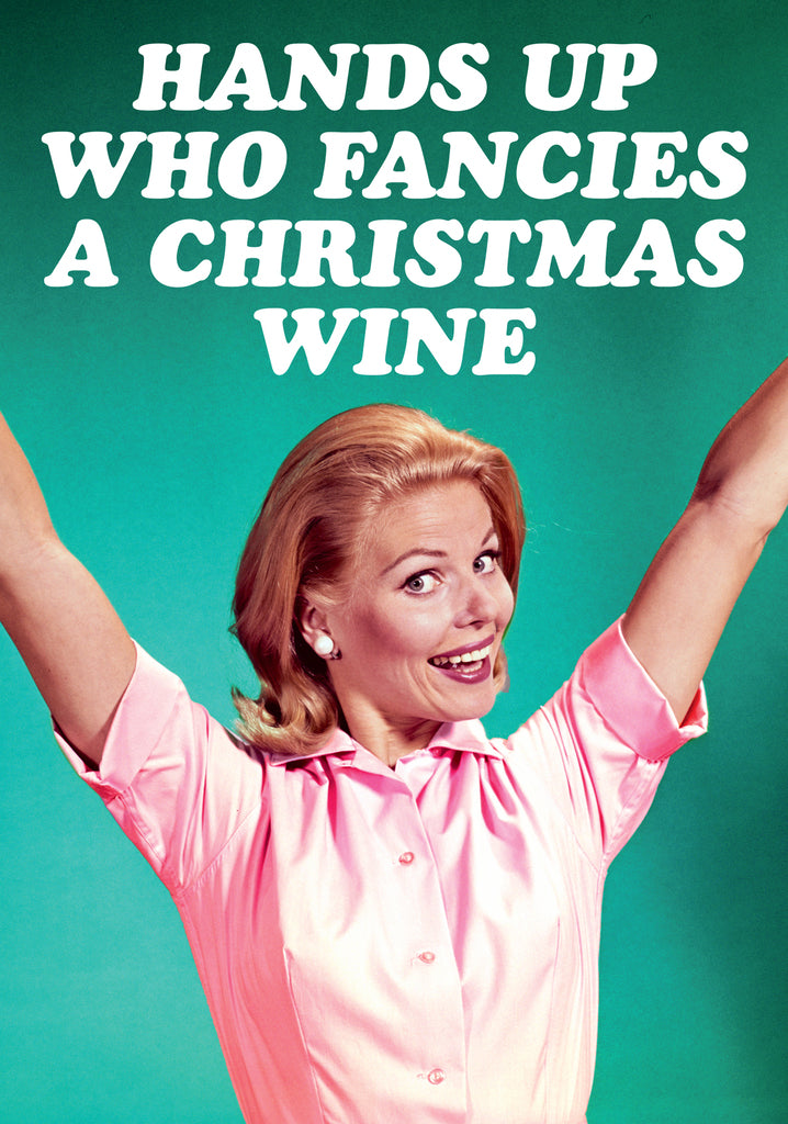 Dean Morris Hands Up Who Fancies A Christmas Wine Funny Greeting Card 5x7 DMX318 | 259949