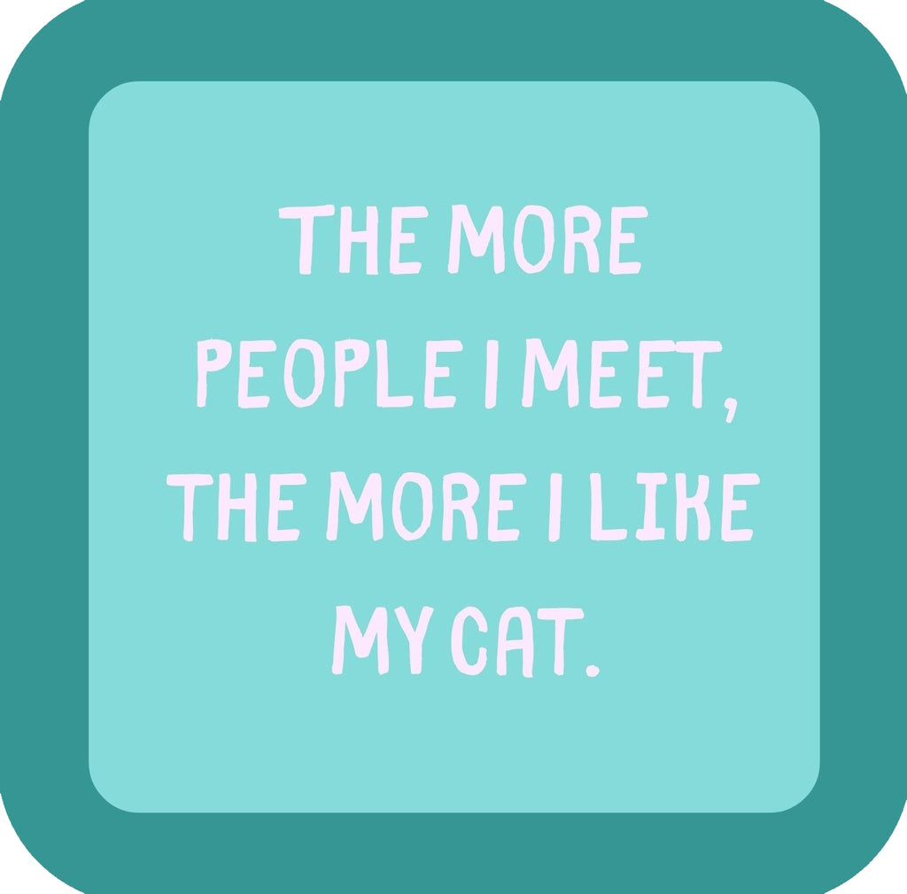 The More People I Meet The More I Like My Cat Premium Drink Coaster Resin With Cork Backing | 58550 | 260225