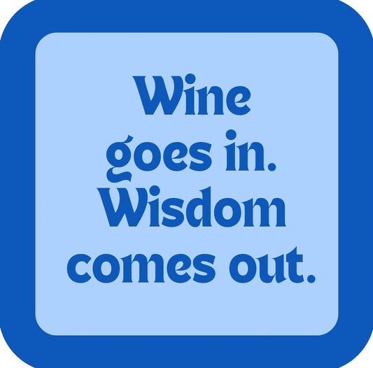 Wine Goes In Wisdom Comes Out Premium Drink Coaster Resin With Cork Backing | 58586 | 260261