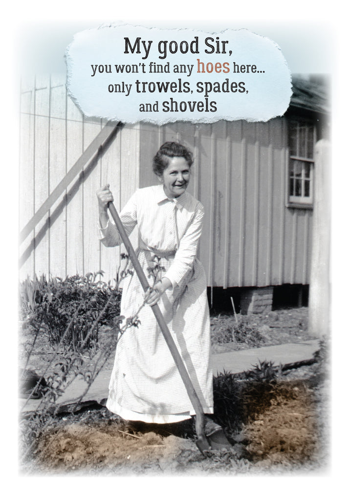 Won't Find Any Hoes Here Only Trowels Spades Shovels Birthday Greeting Card 5x7 | 2005 | 260461