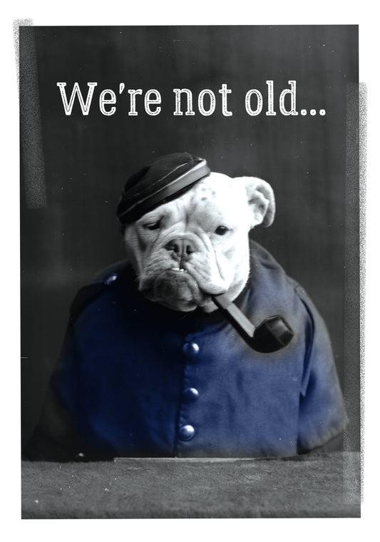 We're Not Old Dog With Pipe Vintage Photo Birthday Greeting Card 5x7 TROU0015 | 2007 | 260463