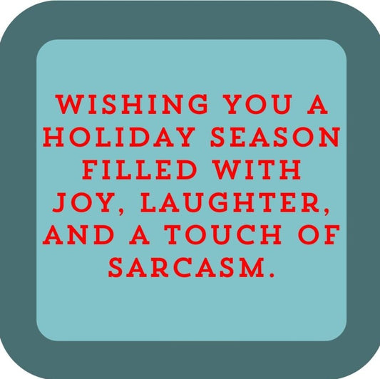 Wishing You A Holiday Season Filled With Joy Laughter And A Touch Of Sarcasm Holiday Premium Drink Coaster Resin With Cork Backing 265486 SSC1974 265486